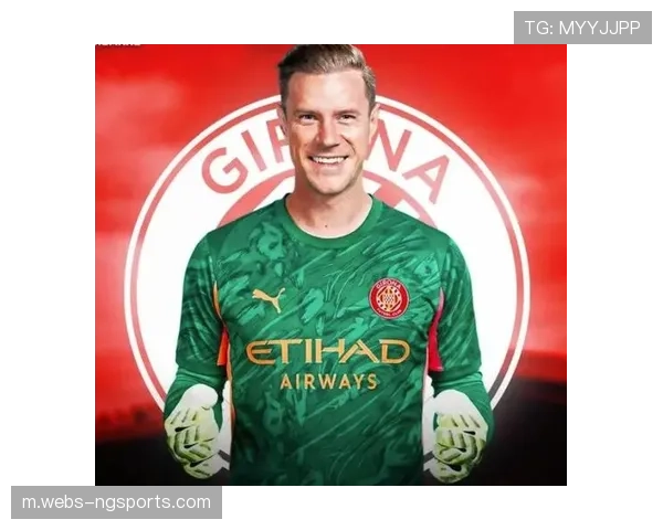 赫罗纳门将位置遭遇用人荒 特尔施特根伤停迫使战术调整 赫罗纳门将位置遭遇用人荒 特尔施特根伤停迫使战术调整